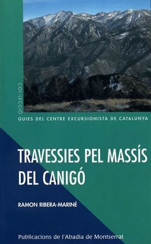 TRAVESSIES PEL MASSÍS DEL CANIGÓ | 9788484154709 | RIBERA-MARINÉ, RAMON