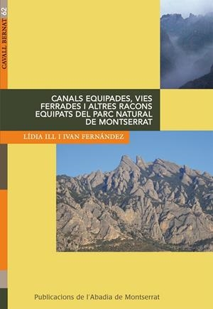 CANALS EQUIPADES, VIES FERRADES I ALTRES RACONS EQUIPATS DEL PARC NATURAL DE MONTSERRAT | 9788498832525 | ILL ESCUDERO, LÍDIA / FERNÁNDEZ GARCÍA, IVAN