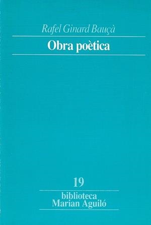 OBRA POÈTICA. RAFEL GINARD BAUÇÀ | 9788478266364 | GINARD I BAUÇÀ, RAFEL / ROSSELLÓ BOVER, PERE
