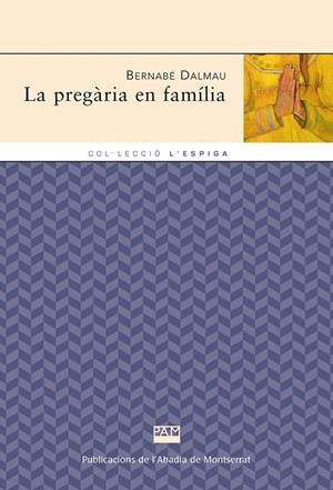 PREGÀRIA EN FAMÍLIA, LA | 9788472022751 | DALMAU I RIBALTA, BERNABÉ