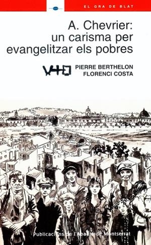 A. CHEVRIER: UN CARISMA PER EVANGELITZAR ELS HOMES | 9788484158882 | BERTHELON, PIERRE / COSTA, FLORENCI