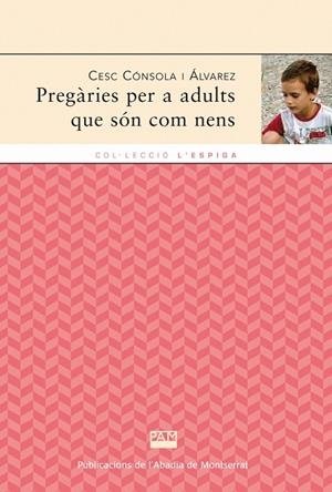 PREGÀRIES PER A ADULTS QUE SÓN COM A NENS | 9788498833713 | CÓNSOLA I ÁLVAREZ, CESC