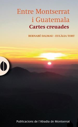 ENTRE MONTSERRAT I GUATEMALA | 9788498836639 | DALMAU I RIBALTA, BERNABÉ / TORT BODRÓ, EULÀLIA