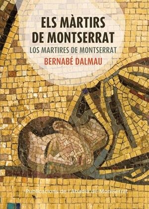 MÀRTIRS DE MONTSERRAT, ELS / LOS MÁRTIRES DE MONTSERRAT | 9788498836035 | DALMAU I RIBALTA, BERNABÉ