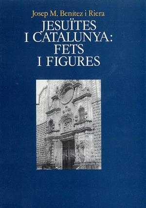 JESUÏTES I CATALUNYA: FETS I FIGURES | 9788478267255 | BENÍTEZ I RIERA, JOSEP MARIA