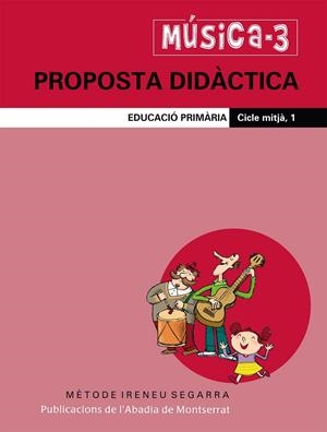 MÚSICA-3. PROPOSTA DIDÀCTICA. EDUCACIÓ PRIMÀRIA. CICLE MITJÀ, 1 | 9788498830118 | FIGUERAS PINART, MARTA / RIERA SUBIRACHS, SANTIAGO