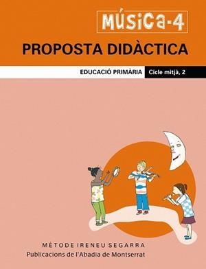 MÚSICA-4. PROPOSTA DIDÀCTICA. EDUCACIÓ PRIMÀRIA. CICLE MITJÀ, 2 | 9788498830125 | FIGUERAS PINART, MARTA / RIERA SUBIRACHS, SANTIAGO