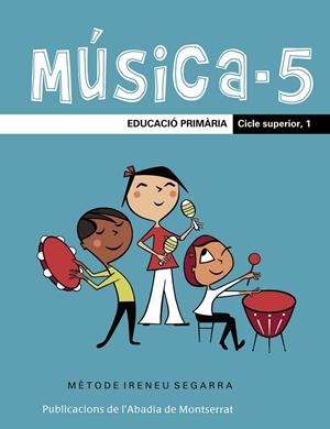 MÚSICA-5. EDUCACIÓ PRIMÀRIA. CICLE SUPERIOR, 1 | 9788498830026 | RIERA SUBIRACHS, SANTI / SEGARRA I MALLA, IRENEU