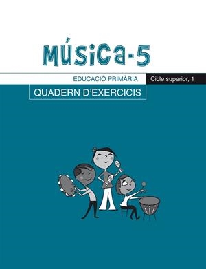 MÚSICA-5, QUADERN D'EXERCICIS, E.P., CICLE SUPERIOR 1 | 9788498830248 | RIERA SUBIRACHS, SANTI