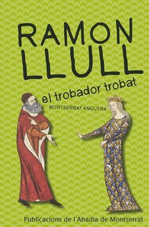 RAMON LLULL, EL TROBADOR TROBAT | 9788498835069 | ANGUERA SOLER, MONTSERRAT