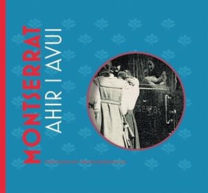 MONTSERRAT, AHIR I AVUI | 9788491910893 | DIVERSOS AUTORS