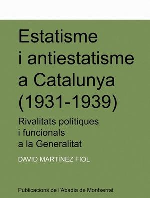 ESTATISME I ANTIESTATISME A CATALUNYA (1931-1939) | 9788478269488 | MARTÍNEZ FIOL, DAVID