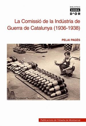 COMISSIÓ DE LA INDÚSTRIA DE GUERRA DE CATALUNYA (1936-1938), LA | 9788472028975 | PAGÈS BLANCH, PELAI
