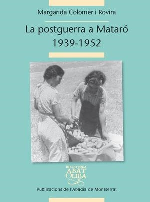 POSTGUERRA CIVIL A MATARÓ, 1939-1952, LA | 9788498836530 | COLOMER I ROVIRA, MARGARIDA