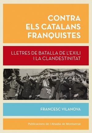 CONTRA ELS CATALANS FRANQUISTES | 9788498837148 | VILANOVA I VILA-ABADAL, FRANCESC
