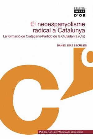 NEOESPANYOLISME RADICAL A CATALUNYA, EL | 9788498830224 | DÍAZ ESCULIES, DANIEL