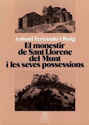 MONESTIR DE SANT LLORENÇ DE MUNT I LES SEVES POSSESSIONS, EL | 9788472028371 | FERRANDO I ROIG, ANTONI