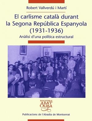 CARLISME CATALÀ DURANT LA SEGONA REPÚBLICA ESPANYOLA (1931-1936), EL | 9788478260805 | VALLVERDÚ I MARTÍ, ROBERT