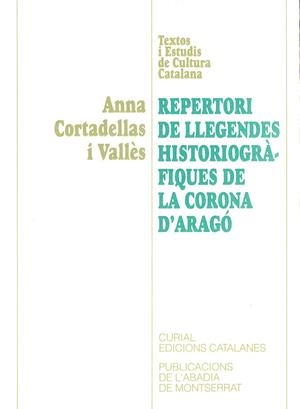 REPERTORI DE LLEGENDES HISTORIOGRÀFIQUES DE LA CORONA D'ARAGÓ | 9788484152675 | CORTADELLAS I VALLÈS, ANNA