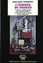 EUROPA DE FRANCO, L'. L'ESQUERRA ANTIFRANQUISTA I LA CAÇA DE BRUIXES A L'INICI DE LA GUERRA FREDA. FRANÇA 1943-1951 | 9788484153955 | GUIXÉ I COROMINES, JORDI