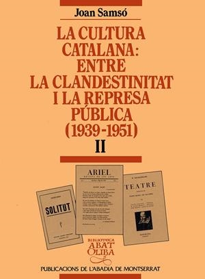 CULTURA CATALANA ENTRE LA CLANDESTINITAT I LA REPRESA PÚBLICA (1939-1951), VOL. II, LA | 9788478266227 | SAMSÓ, JOAN