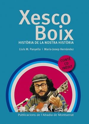 XESCO BOIX. HISTÒRIA DE LA NOSTRA HISTÒRIA | 9788498831467 | PANYELLA CORTÉS, LLUÍS M. / HERNÀNDEZ DE FUENMAYOR, MARIA-JOSEP