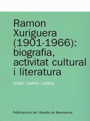 RAMON XURIGUERA (1901-1966): BIOGRAFIA, ACTIVITAT CULTURAL I LITERATURA | 9788484159728 | CAMPS I ARBÓS, JOSEP