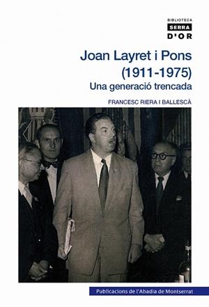 JOAN LAYRET I PONS (1911-1975). UNA GENERACIÓ TRENCADA | 9788498835014 | RIERA I BALLESCÀ, FRANCESC