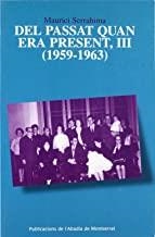 DEL PASSAT QUAN ERA PRESENT, III (1959-1963) | 9788484156604 | SERRAHIMA I BOFILL, MAURICI
