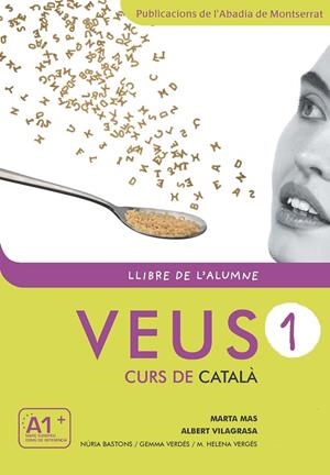 VEUS. CURS DE CATALÀ. LLIBRE DE L'ALUMNE. NIVELL 1 | 9788498831788 | MAS PRATS, MARTA / VILAGRASA GRANDIA, ALBERT / BASTONS VILALLONGA, NÚRIA / VERDÉS PRIETO, GEMMA / VE