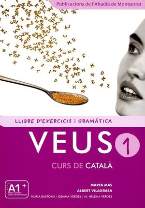 VEUS. CURS DE CATALÀ. LLIBRE D'EXERCICIS I GRAMÀTICA. NIVELL 1 | 9788498832693 | MAS PRATS, MARTA / VILAGRASA GRANDIA, ALBERT / BASTONS VILALLONGA, NÚRIA / VERDÉS PRIETO, GEMMA / VE