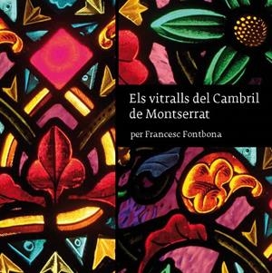 VITRALLS DEL CAMBRIL DE MONTSERRAT, ELS | 9788498833867 | FONTBONA I MISSÉ, FRANCESC
