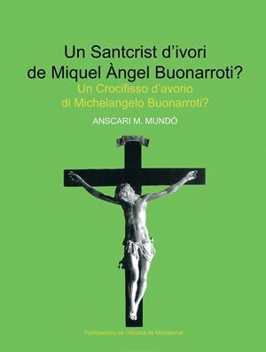 SANTCRIST D’IVORI DE MIQUEL ÀNGEL BUONARROTI?, UN | 9788484157847 | MUNDÓ, ANSCARI M.