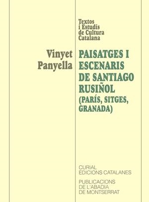 PAISATGES I ESCENARIS DE SANTIAGO RUSIÑOL (PARÍS, SITGES, GRANADA) | 9788484151968 | PANYELLA, VINYET