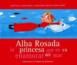 ALBA ROSADA, LA PRINCESA QUE ES VA ENAMORAR DEL MAR | 9788484159872 | BERNAL CREUS, M. CARME / RUBIO I LARRAMONA, CARME