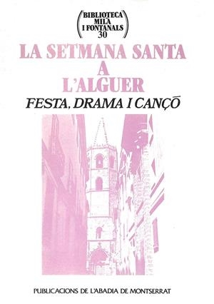 SETMANA SANTA A L'ALGUER, LA. FESTA DRAMA I CANÇÓ | 9788484150473 | ARMANGUÉ I HERRERO, JOAN