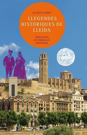 LLEGENDES HISTÒRIQUES DE LLEIDA | 9788498836677 | MIRÓ BALDRICH, RAMON