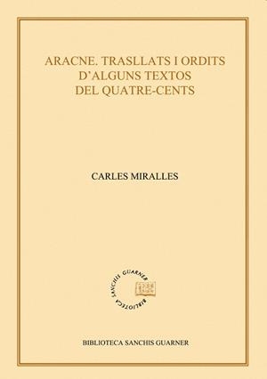 ARACNE. TRASLLATS I ORDITS D'ALGUNS TEXTOS DEL QUATRE-CENTS | 9788498834925 | MIRALLES I SOLÀ, CARLES