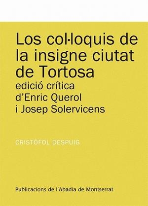 COL·LOQUIS DE LA INSIGNE CIUTAT DE TORTOSA, LOS | 9788498834352 | DESPUIG, CRISTÒFOL