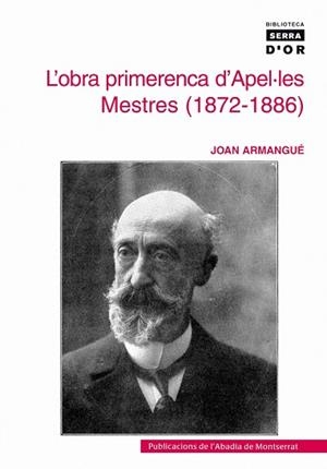 OBRA PRIMERENCA D'APEL·LES MESTRES (1872-1886), L' | 9788484159650 | ARMANGUÉ I HERRERO, JOAN