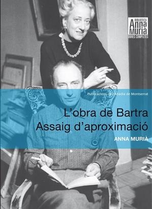 OBRA DE BARTRA, L'. ASSAIG D'APROXIMACIÓ | 9788498834710 | MURIÀ ROMANÍ, ANNA