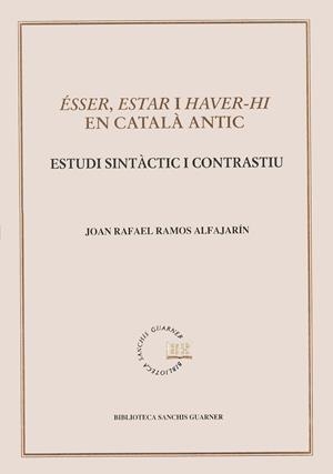 ÉSSER, ESTAR I HAVER-HI EN CATALÀ ANTIC. ESTUDI SINTÀCTIC I CONTRASTIU | 9788484151883 | RAMOS ALFAJARÍN, JOAN RAFAEL