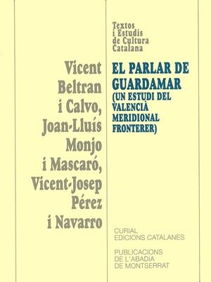 PARLAR DE GUADAMAR, EL. UN ESTUDI DEL VALENCIÀ MERIDIONAL FRONTERER | 9788484155836 | BELTRAN I CALVO, VICENT / MONJO I MASCARÓ, JOAN-LLUÍS / PÉREZ I NAVARRO, VICENT-JOSEP