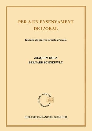 PER A UN ENSENYAMENT DE L¿ORAL. INICIACIÓ ALS GÈNERES FORMALS A L'ESCOLA | 9788484157809 | DOLZ, JOAQUIM / SCHNEUWLY, BERNARD
