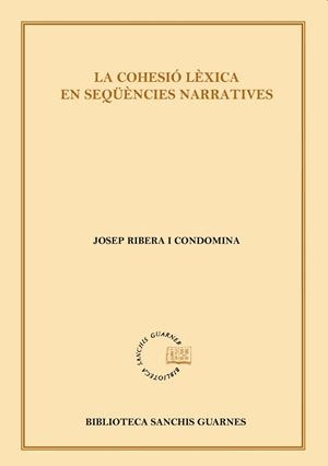 COHESIÓ LÈXICA EN SEQÜENCIES NARRATIVES, LA | 9788498834444 | RIBERA I CONDOMINA, JOSEP