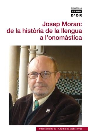 JOSEP MORAN: DE LA HISTÒRIA DE LA LLENGUA A L’ONOMÀSTICA | 9788498835748 | VARIOS AUTORES