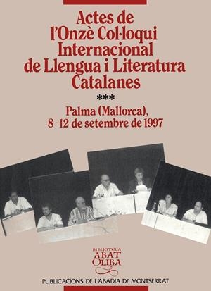 ACTES DE L'ONZÈ COL·LOQUI INTERNACIONAL DE LLENGUA I LITERATURA CATALANES, VOL. 3. PALMA DE MALLORCA, 1997 | 9788484151906 | MAS I VIVES, JOAN / MIRALLES I MONTSERRAT, JOAN