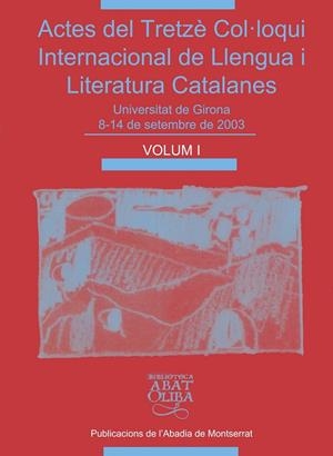 ACTES DEL TRETZÈ COL·LOQUI INTERNACIONAL DE LLENGUA I LITERATURA CATALANES, VOL. 1 | 9788484158455 | VARIOS AUTORES
