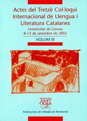 ACTES DEL TRETZÈ COL·LOQUI INTERNACIONAL DE LLENGUA I LITERATURA CATALANES. VOL. 3 | 9788484158950 | VARIOS AUTORES