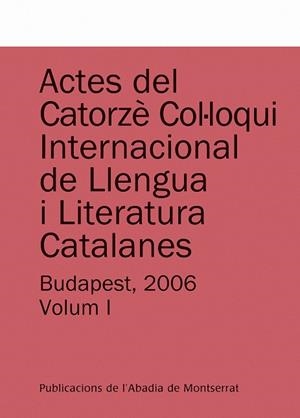 ACTES DEL CATORZÈ COL·LOQUI INTERNACIONAL DE LLENGUA I LITERATURA CATALANES. BUDAPEST, 2006. VOL. 1 | 9788498831412 | FALUBA, KÁKMÁN